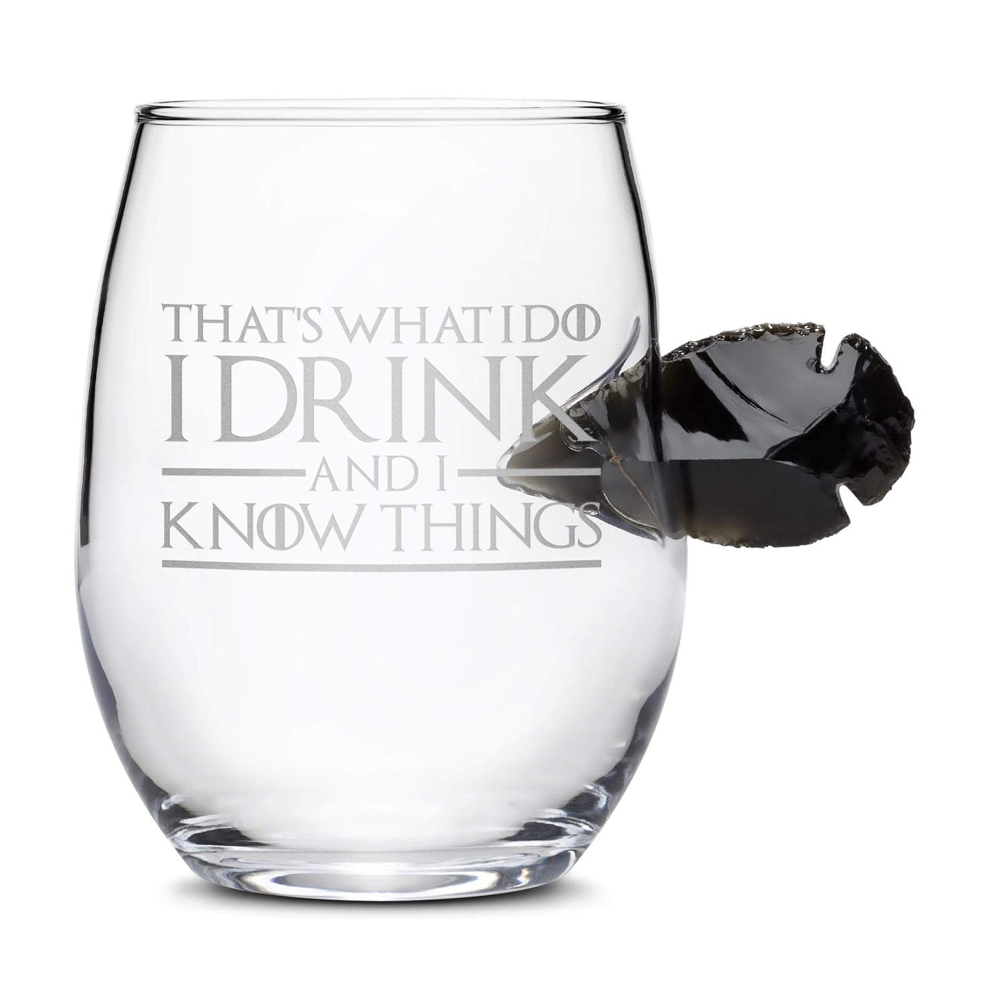 Limited Edition Game of Thrones Dragon Glass, Obsidian Arrowhead Stemless Wine Glass, That's What I Do I Drink and I Know Things Integrity Bottles