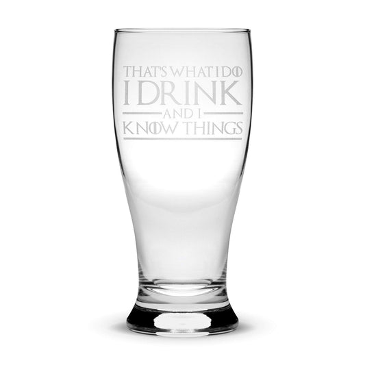 Premium Game of Thrones Pilsner Glass, That's What I Do I Drink and I Know Things Integrity Bottles